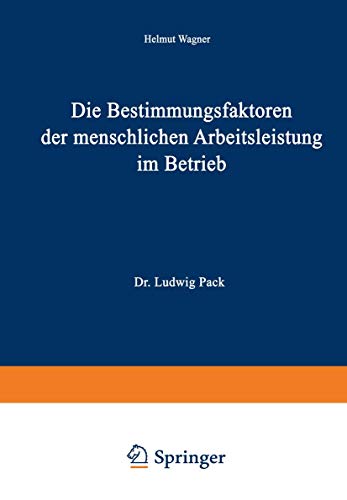 Die Bestimmungsfaktoren der menschlichen Arbeitsleistung im Betrieb (Schriften zur theoretischen und angewandten Betriebswirtschaftslehre, 2, Band 2)