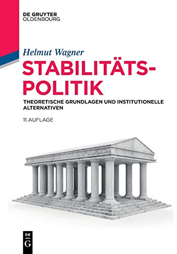 Stabilitätspolitik: Theoretische Grundlagen und institutionelle Alternativen (De Gruyter Studium)