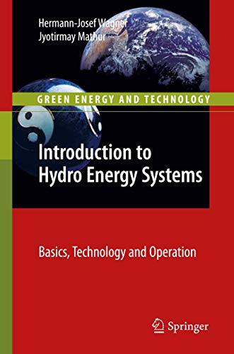 Introduction to Hydro Energy Systems: Basics, Technology and Operation (Green Energy and Technology) von Springer