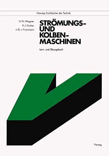 Strömungs- und Kolbenmaschinen. Lern- und Übungsbuch. (Viewegs Fachbücher der Technik) von Vieweg+Teubner Verlag