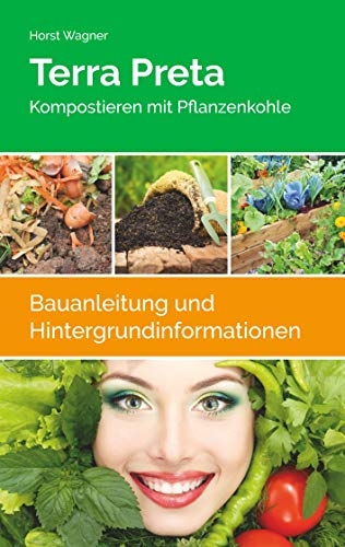 Terra Preta: Kompostieren mit Pflanzenkohle von Books on Demand