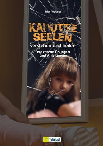 Kaputte Seelen verstehen und heilen: Praktische Übungen und Anleitungen Kaputte Seelen verstehen und heilen: Praktische Übungen und Anleitungen von Mentoren-Media-Verlag Gmb