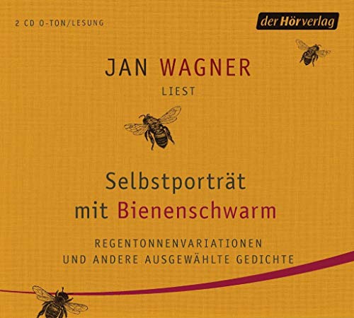 Selbstporträt mit Bienenschwarm: Regentonnenvariationen und andere ausgewählte Gedichte