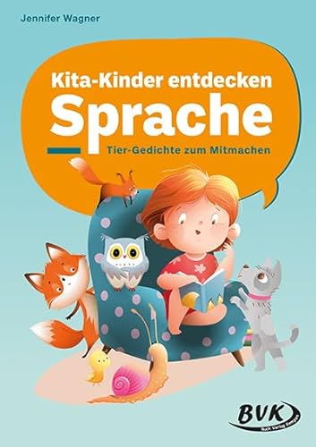 Kita-Kinder entdecken Sprache: Tier-Gedichte zum Mitmachen von BVK Buch Verlag Kempen GmbH
