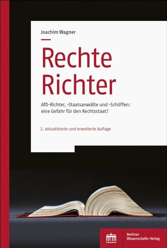 Rechte Richter: AfD-Richter, -Staatsanwälte und -Schöffen: eine Gefahr für den Rechtsstaat? Rechte Richter: AfD-Richter, -Staatsanwälte und -Schöffen: eine Gefahr für den Rechtsstaat? von BWV Berliner-Wissenschaft