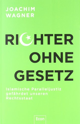 Richter ohne Gesetz: Islamische Paralleljustiz gefährdet unseren Rechtsstaat Richter ohne Gesetz: Islamische Paralleljustiz gefährdet unseren Rechtsstaat