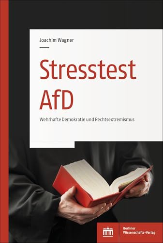 Stresstest AfD: Wehrhafte Demokratie und Rechtsextremismus von Berliner Wissenschafts-Verlag