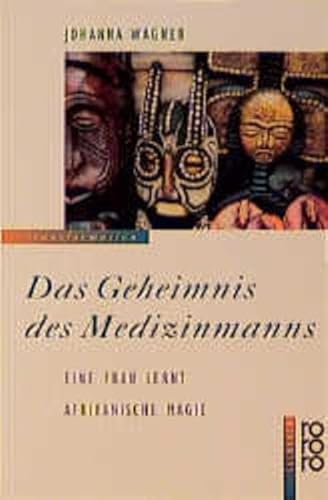 Das Geheimnis des Medizinmanns: Eine Frau lernt afrikanische Magie