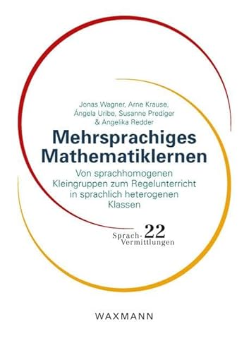Mehrsprachiges Mathematiklernen: Von sprachhomogenen Kleingruppen zum Regelunterricht in sprachlich heterogenen Klassen (Sprach-Vermittlungen) von Waxmann Verlag GmbH