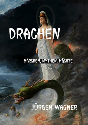DRACHEN: Märchen, Mythen, Mächte DRACHEN: Märchen, Mythen, Mächte von epubli