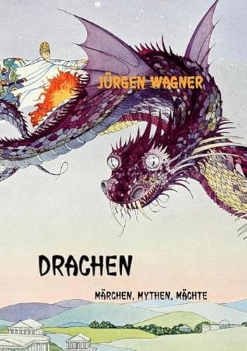 DRACHEN: Märchen, Mythen, Mächte