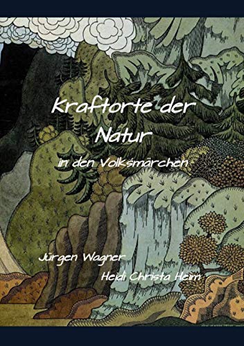 Kraftorte der Natur in den Volksmärchen Kraftorte der Natur in den Volksmärchen