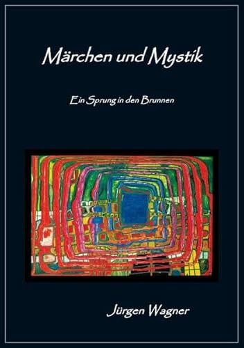 Märchen und Mystik: Ein Sprung in den Brunnen Märchen und Mystik: Ein Sprung in den Brunnen