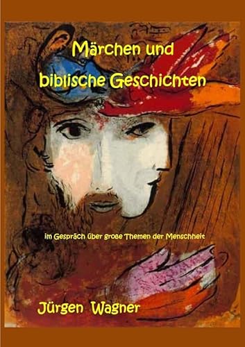 Märchen und biblische Geschichten: im Gespräch über große Themen der Menschheit Märchen und biblische Geschichten: im Gespräch über große Themen der Menschheit von epubli