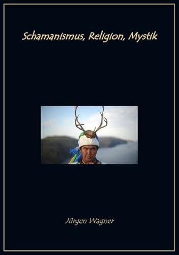 Schamanismus, Religion, Mystik Schamanismus, Religion, Mystik