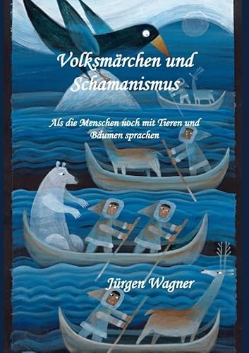 Volksmärchen und Schamanismus: Als die Menschen noch mit Tieren und Bäumen sprachen Volksmärchen und Schamanismus: Als die Menschen noch mit Tieren und Bäumen sprachen