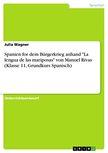 Spanien vor dem Bürgerkrieg anhand "La lengua de las mariposas" von Manuel Rivas (Klasse 11, Grundkurs Spanisch)