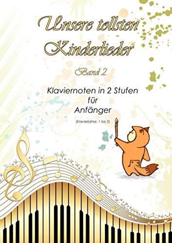Unsere tollsten Kinderlieder - Band 2: Klaviernoten in 2 Stufen für Anfänger (Klavierjahre 1 bis 3) - Hörproben online - geeignet für Kinder und lernende Erwachsene