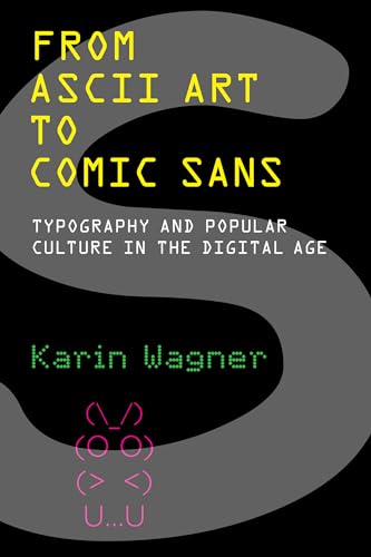 From ASCII Art to Comic Sans: Typography and Popular Culture in the Digital Age