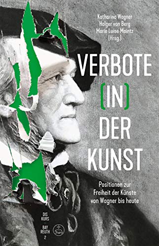Verbote (in) der Kunst -Positionen zur Freiheit der Künste von Wagner bis heute-. Buch. Diskurs Bayreuth 2 von Bärenreiter