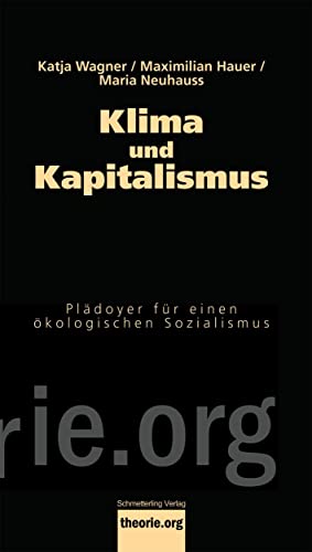 Klima und Kapitalismus: Plädoyer für einen ökologischen Sozialismus (Theorie.org) von Schmetterling Stuttgart
