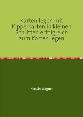 Karten legen mit Kipperkarten In kleinen Schritten erfolgreich zum Karten legen