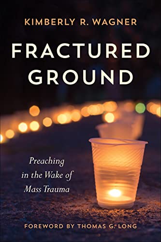 Fractured Ground: Preaching in the Wake of Mass Trauma von Westminster John Knox Press