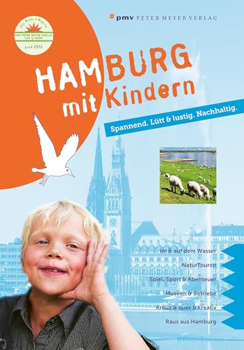 Hamburg mit Kindern: Spannend. Lütt & lustig. Nachhaltig. von pmv Peter Meyer Verlag