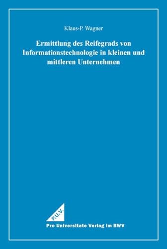 Ermittlung des Reifegrads von Informationstechnologie in kleinen und mittleren Unternehmen von Berliner Wissenschafts-Verlag