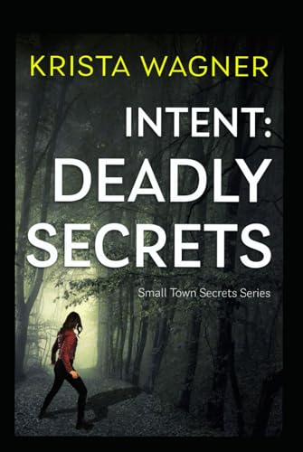 Intent: Deadly Secrets: A Psychological Thriller (Book#2) (Christian Small Town Secrets Series, Band 2) von Independently published