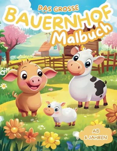 Das große Bauernhof Malbuch für Kinder: Entdecke die Welt der Tiere auf dem Bauernhof – Ausmalspaß mit 45 zauberhaften Motiven garantiert