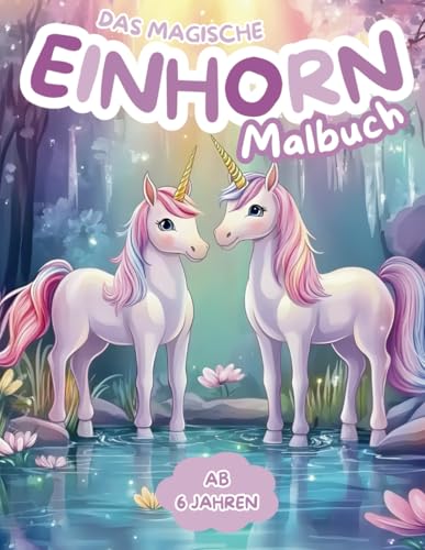 Das große Einhorn Malbuch für Kinder: Magische Ausmalwelten voller Farben und Fantasie – Entdecke die zauberhafte Welt der Einhörner Das große Einhorn Malbuch für Kinder: Magische Ausmalwelten voller Farben und Fantasie – Entdecke die zauberhafte Welt der Einhörner von Independently published