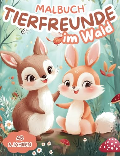 Das große Malbuch von Tierfreunden im Wald: Tauche ein in die bunte Welt der Waldbewohner mit zauberhaften Motiven