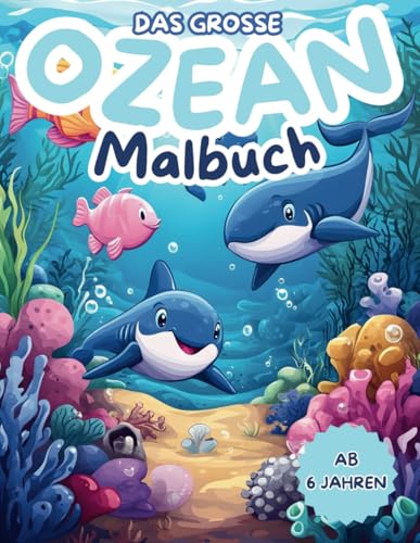 Das große Ozean Malbuch für Kinder: Tauche ein in die Unterwasserwelt mit 45 zauberhaften Motiven – Kreativer Spaß mit Ozeanbewohnern Das große Ozean Malbuch für Kinder: Tauche ein in die Unterwasserwelt mit 45 zauberhaften Motiven – Kreativer Spaß mit Ozeanbewohnern von Independently published