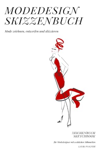Modedesign Skizzenbuch Mode zeichnen, entwerfen und skizzieren Zeichenbuch Sketchbook für Modedesigner mit weiblichen Silhouetten Modedesign Skizzenbuch Mode zeichnen, entwerfen und skizzieren Zeichenbuch Sketchbook für Modedesigner mit weiblichen Silhouetten von epubli