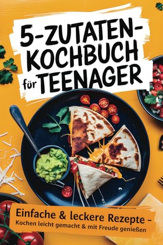 5-Zutaten-Kochbuch für Teenager: Einfache & schnelle Rezepte für Anfänger – Lecker kochen ohne Stress | Inkl. coole Snacks & süße Highlights von PiKu Verlag
