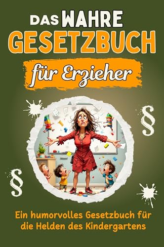 Das wahre Gesetzbuch für Erzieher - Genial lustiges Humorbuch - das perfekte Geschenk für Weihnachten und Geburtstag: Ein humorvolles Gesetzbuch für die Helden des Kindergartens Das wahre Gesetzbuch für Erzieher - Genial lustiges Humorbuch - das perfekte Geschenk für Weihnachten und Geburtstag: Ein humorvolles Gesetzbuch für die Helden des Kindergartens von FlipFlop