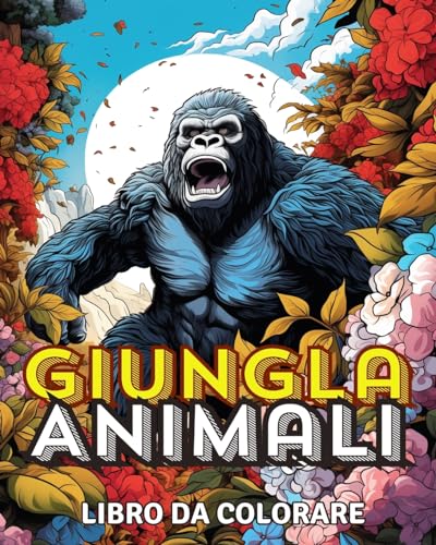 Animali della Giungla Libro da Colorare: Incredibile Animale Selvatico in Fiori Disegni da Colorare Con Animali von Blurb