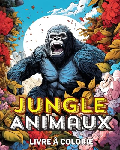 Les Animaux de la Jungle Livre à Colorier: Les Animaux en Fleurs Pages à Colorier avec les Animaux de la Jungle von Blurb