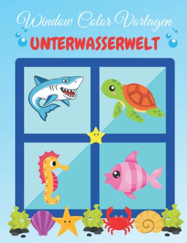 Window Color Vorlagen Unterwasserwelt: Über 60 liebevoll gestaltete zauberhafte Malvorlagen für Mädchen und Jungen ab 5 Jahren | Große Fensterbilder ... für Kinder | Motive für dein Zuhause