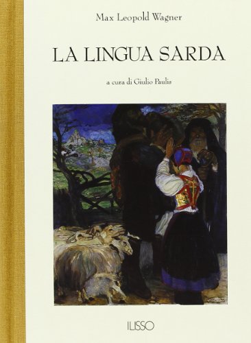La lingua sarda. Storia, spirito e forma (Bibliotheca sarda)