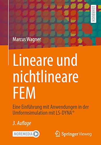 Lineare und nichtlineare FEM: Eine Einführung mit Anwendungen in der Umformsimulation mit LS-DYNA® von Springer-Verlag GmbH