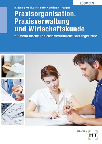 Lösungen Praxisorganisation, Praxisverwaltung und Wirtschaftskunde: für Medizinische und Zahnmedizinische Fachangestellte von Verlag Handwerk und Technik