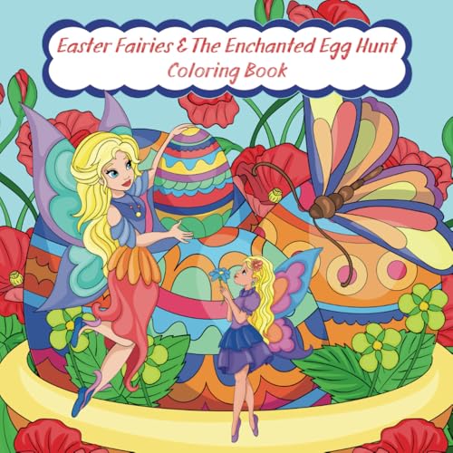 Easter Fairies & The Enchanted Egg Hunt: Whimsical Coloring Book von Independently published