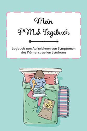 Mein PMS Tagebuch: Logbuch zum Aufzeichnen von Symptomen des Prämenstruellen Syndroms | Einfacher Überblick | Für 12 Monate | Tabellarische Auflistung ... die Stärke der Symptome eingetragen werden) von Independently published