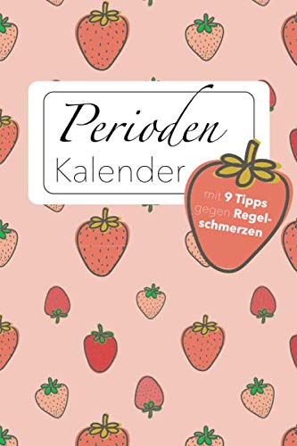 Perdioden Kalender: Regeltagebuch passend für das Jahr 2020 | viel Raum für Notizen | inklusive 9 Tipps gegen starke Regelschmerzen von Independently published