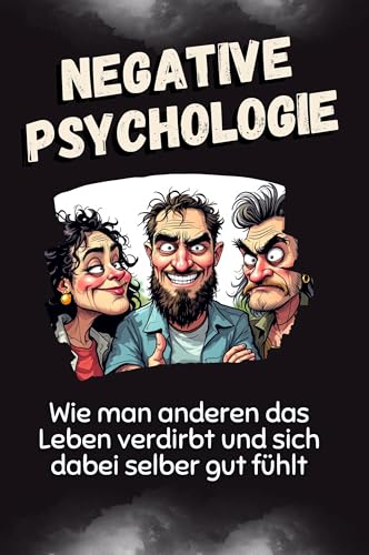 Negative Psychologie: Wie man anderen das Leben verdirbt und sich dabei selber gut fühlt von FlipFlop