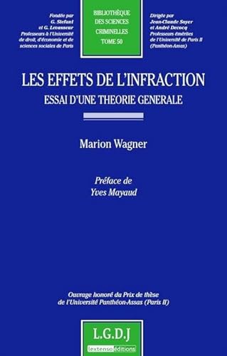 les effets de l'infraction - essai d'une théorie générale: OUVRAGE HONORÉ DU PRIX DE THÈSE DE L'UNIVERSITÉ PANTHÉON-ASSAS (PARIS II) (50)