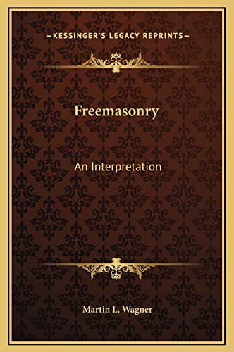 Freemasonry: An Interpretation von Kessinger Publishing
