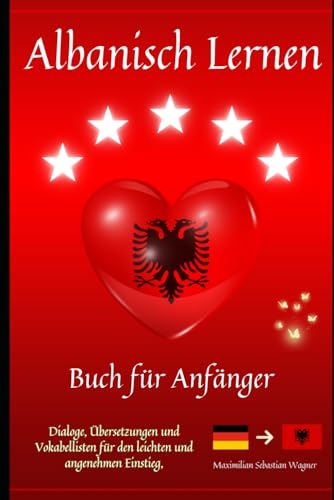 Albanisch lernen: Buch für Anfänger - Dialoge, Übersetzungen und Vokabellisten für den leichten und angenehmen Einstieg (Albanisch - die Lernbuchreihe!! so geht sprachenlernen heute :), Band 1) Albanisch lernen: Buch für Anfänger - Dialoge, Übersetzungen und Vokabellisten für den leichten und angenehmen Einstieg (Albanisch - die Lernbuchreihe!! so geht sprachenlernen heute :), Band 1) von Independently published